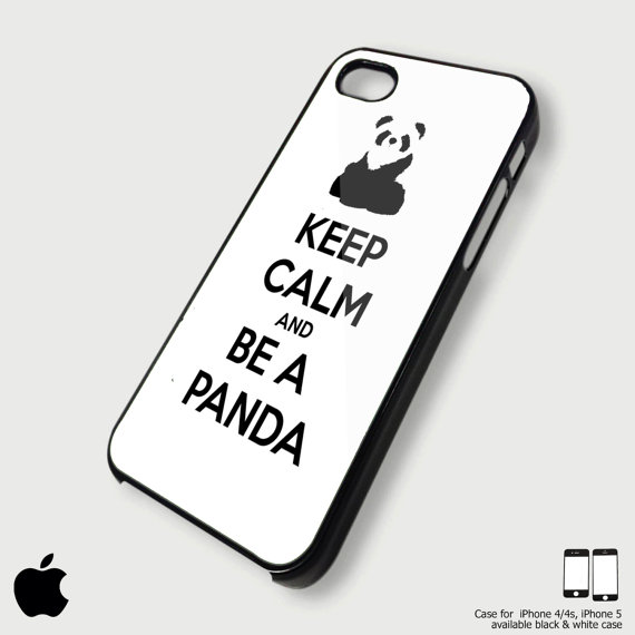 Keep Calm And Be A Panda - Custom Iphone 4/4s, Iphone 5, Samsung Galaxy S3 Case